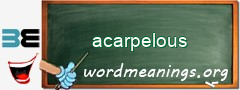 WordMeaning blackboard for acarpelous